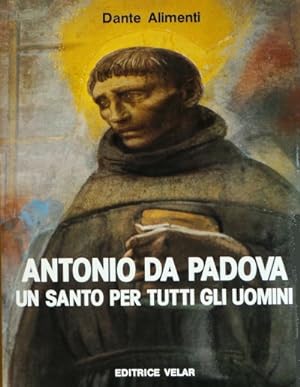 Antonio da Padova, un Santo per tutti gli uomini