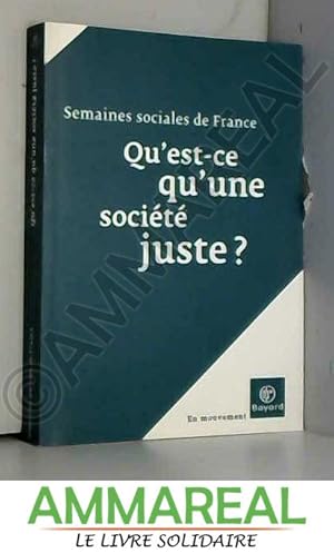 Bild des Verkufers fr Qu'est-ce qu'une socit juste ? : Actes de la LXXXIe session, Paris-La Dfense, CNIT, 24-26 novembre 2006 zum Verkauf von Ammareal