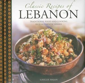 Bild des Verkufers fr Classic Recipes of Lebanon : Traditional Food and Cooking in 25 Authentic Dishes zum Verkauf von GreatBookPricesUK