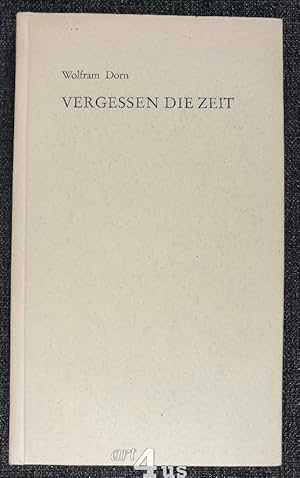 Vergessen die Zeit : Gedichte [signiertes Exemplar]