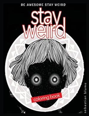Imagen del vendedor de Stay Weird Coloring Book : Be Awesome Stay Weird a la venta por GreatBookPrices