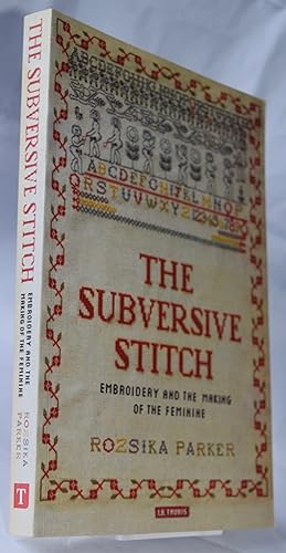 Image du vendeur pour The Subversive Stitch: Embroidery and the Making of the Feminine mis en vente par Libris Books