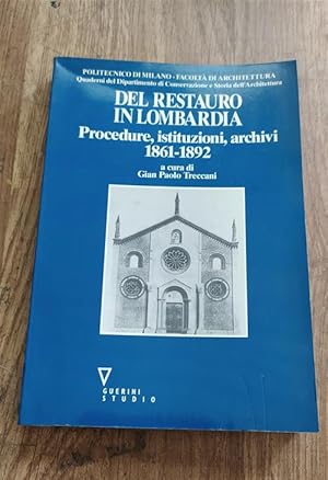 Immagine del venditore per Del Restauro In Lombardia. Procedure, Istituzioni, Archivi (1861-1892) venduto da Piazza del Libro