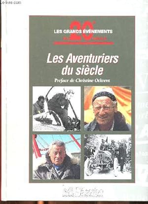 Image du vendeur pour Les aventuriers du sicle Collection les grands vnements du 20sicle Sommaire: Voyage vers l'inconnu, L'appel de l'Orient, Exploits en Amrique, La conqute des ples, Aventures insolites. mis en vente par Le-Livre