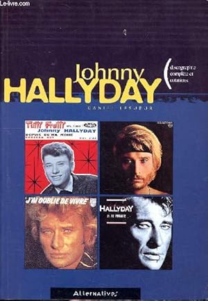 Image du vendeur pour Johnny Hallyday Discographie complte et cotations Sommaire: Les annes Vogue: la naissance d'une idole, le roi Johnny, L'idole au creux de la vague, Rock'n'roll man , Attitudes . mis en vente par Le-Livre