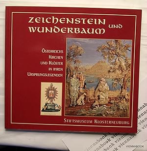 Zeichenstein und Wunderbaum - Österreichs Kirchen und Klöster in ihren Ursprungslegenden.