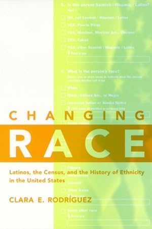 Bild des Verkufers fr Changing Race : Latinos, the Census and the History of Ethnicity in the United States zum Verkauf von GreatBookPrices