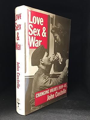 Image du vendeur pour Love Sex and War; Changing Values 1939-45 mis en vente par Burton Lysecki Books, ABAC/ILAB