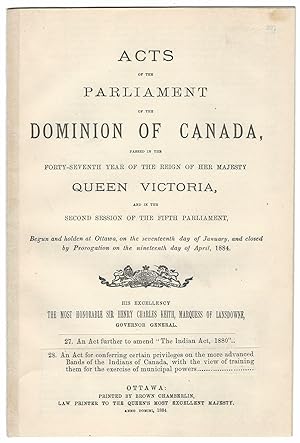 INDIAN ACT (1884). An Act further to amend The Indian Act, 1880. Together with: INDIAN ADVANCEMEN...