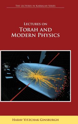 Bild des Verkufers fr Lectures on Torah and Modern Physics (the Lectures in Kabbalah Series) (Hardback or Cased Book) zum Verkauf von BargainBookStores