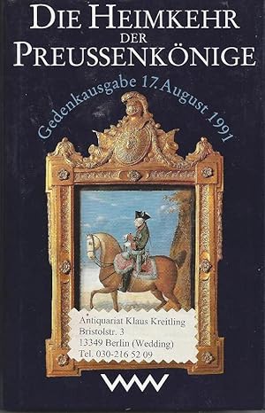 Die Heimkehr der Preussenkönige - Gedenkausgabe 17.August 1991. Mit Geleitwort von Louis Ferdinan...