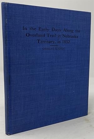 Image du vendeur pour In the Early Days Along the Overland Trail in Nebraska Territory in 1852 mis en vente par Oddfellow's Fine Books and Collectables