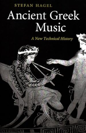 Seller image for Ancient Greek Music : A New Technical History for sale by GreatBookPricesUK