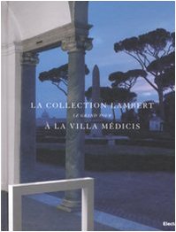 Immagine del venditore per La collection Lambert  la Villa M dicis. Le Grand Tour. Catalogo della mostra (Roma, 7 maggio-14 luglio 2008). Ediz. italiana e francese venduto da MULTI BOOK