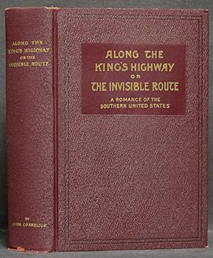 Seller image for Along the King's Highway, or The Invisible Route: A Romance of the Southern United States for sale by Schroeder's Book Haven