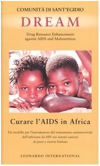 Seller image for Dream. Drug Resource Enhancement against AIDS and Malnutrition. Curare l'Aids in Africa. Un modello per l'introduzione del trattamento antiretrovirale . for sale by MULTI BOOK