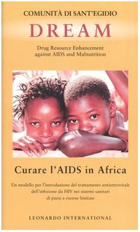 Bild des Verkufers fr Dream. Drug Resource Enhancement against AIDS and Malnutrition. Curare l'Aids in Africa. Un modello per l'introduzione del trattamento antiretrovirale . zum Verkauf von MULTI BOOK