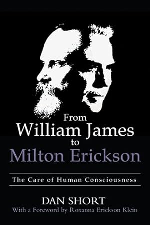 Bild des Verkufers fr From William James to Milton Erickson : The Care of Human Consciousness zum Verkauf von GreatBookPrices