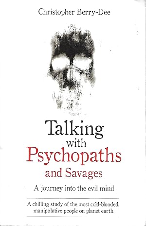 Talking with Psychopaths: A Journey into the Evil Mind