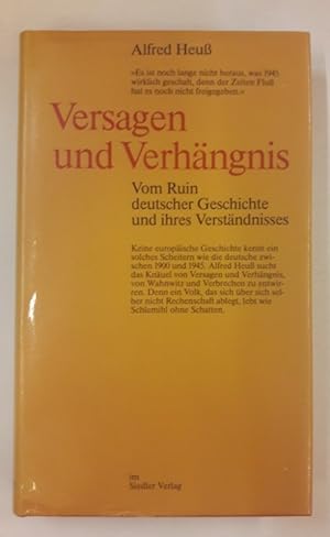 Image du vendeur pour Versagen und Verhngnis. Vom Ruin Deutscher Geschichte und ihres Verstndnisses. mis en vente par Der Buchfreund