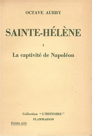 Sainte-Hélène "Tome 1 - La Captivité de Napoléon"