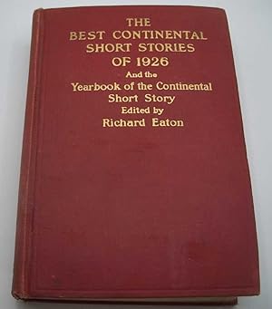 Image du vendeur pour The Best Continental Short Stories of 1926 and the Yearbook of the Continental Short Story mis en vente par Easy Chair Books