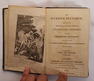 The Juvenile Plutarch: Containing Accounts of the Lives of Celebrated Children, and of the Infanc...