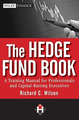 Immagine del venditore per The Hedge Fund Book: A Training Manual for Professionals and Capital-Raising Executives (Hardback or Cased Book) venduto da BargainBookStores