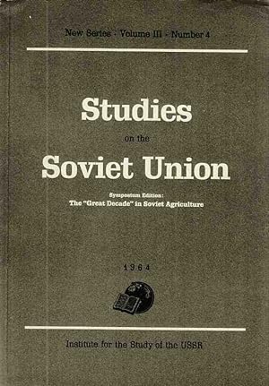 Studies on the Soviet Union. Symposium Edition: The "Great Decade" in Soviet Agriculture. Institu...