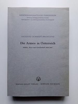 Die Armee in Österreich. Militär, Staat und Gesellschaft 1848-1867