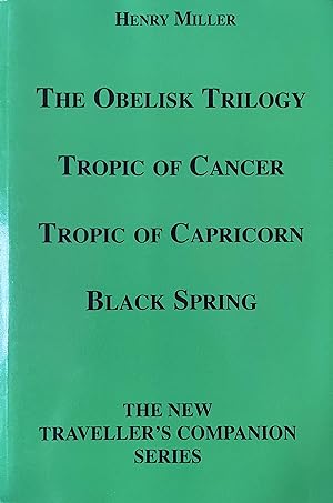 Seller image for The Obelisk Trilogy: Tropic of Cancer, Tropic of Capricorn, Black Spring (New Traveller's Companion) for sale by Object Relations, IOBA