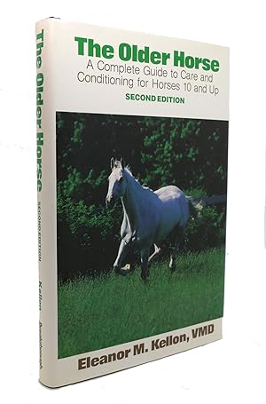 THE OLDER HORSE A Complete Guide to Care and Conditioning for Horses 10 and Up