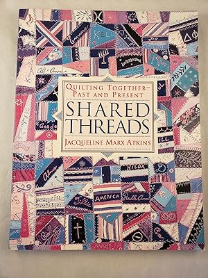 Bild des Verkufers fr Shared Threads Quilting Together Past and Present zum Verkauf von WellRead Books A.B.A.A.