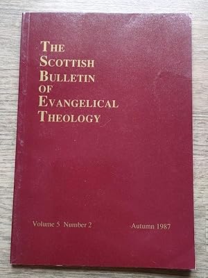 Scottish Bulletin of Evangelical Theology: Vol 5 No 2 Autumn 1987
