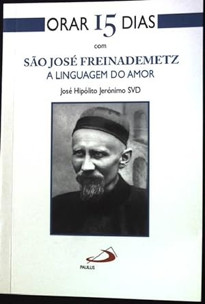 Seller image for Orar 15 Dias com Sao Jose Freinademetz. A Linguagem do Amor. for sale by books4less (Versandantiquariat Petra Gros GmbH & Co. KG)