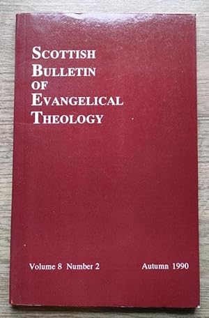 Scottish Bulletin of Evangelical Theology: Vol 8 No 2 Autumn 1990