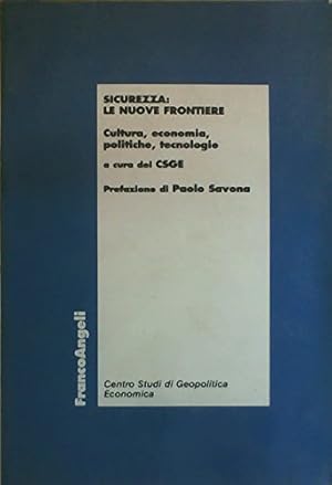 Imagen del vendedor de Sicurezza: le nuove frontiere. Cultura, economia, politiche, tecnologie a la venta por MULTI BOOK