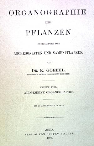 Bild des Verkufers fr Organographie der Pflanzen insbesondere der Archegoniaten und Samenpflanzen, Erster & Zweiter Teil in einem Buch. Allgemeine Organographie, Specielle Organographie zum Verkauf von books4less (Versandantiquariat Petra Gros GmbH & Co. KG)