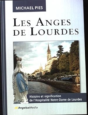 Seller image for Les Anges de Lourdes: Histoire et signification de l' Hospitalit Notre-Dame de Lourdes for sale by books4less (Versandantiquariat Petra Gros GmbH & Co. KG)