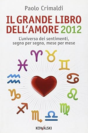 Immagine del venditore per Il grande libro dell'amore 2012. L'universo dei sentimenti, segno per segno, mese per mese venduto da MULTI BOOK