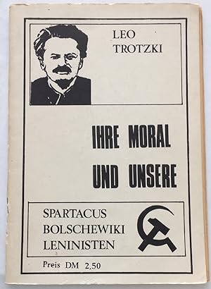 Seller image for Ihre Moral und unsere: Spartacus, Bolschewiki, Leninisten for sale by Bolerium Books Inc.