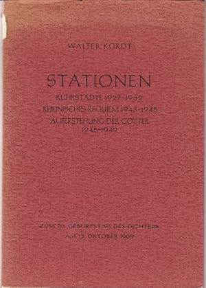 Stationen. Ruhrstädte 1927 - 1932; Rheinisches Requiem 1943 - 1945; Auferstehung der Götter 1945 ...