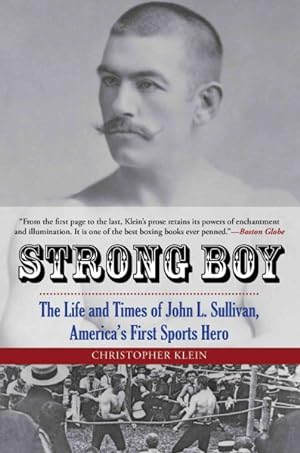 Immagine del venditore per Strong Boy : The Life and Times of John L. Sullivan, America's First Sports Hero venduto da GreatBookPricesUK
