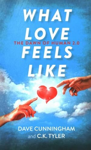 Bild des Verkufers fr What Love Feels Like : The Dawn of Human 2.0 zum Verkauf von GreatBookPricesUK