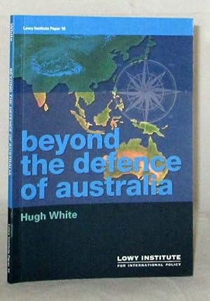 Beyond The Defence of Australia (Lowy Institute Paper 16)