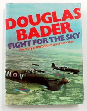 Seller image for Fight for the Sky The Story of the Spitfire and the Hurricane for sale by Adelaide Booksellers