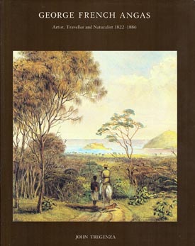 Imagen del vendedor de George French Angas: Artist, Traveller and Naturalist, 1822-1886. a la venta por Berkelouw Rare Books