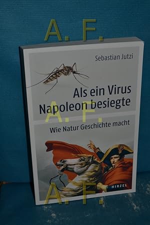 Bild des Verkufers fr Als ein Virus Napoleon besiegte : wie Natur Geschichte macht zum Verkauf von Antiquarische Fundgrube e.U.