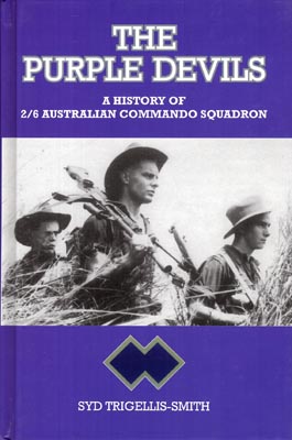 Imagen del vendedor de The Purple Devils. A History of the 2/6 Australian Commando Squadron, Formerly the 2/6 Australian Independent Company 1942-1946. a la venta por Berkelouw Rare Books