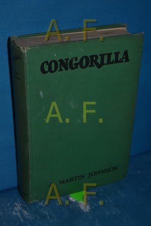 Imagen del vendedor de Congorilla : Filmabenteuer mit den kleinsten Menschen und den grssten Affen Martin Johnson. [Aus d. Engl. von Karl Pfannkuch] a la venta por Antiquarische Fundgrube e.U.